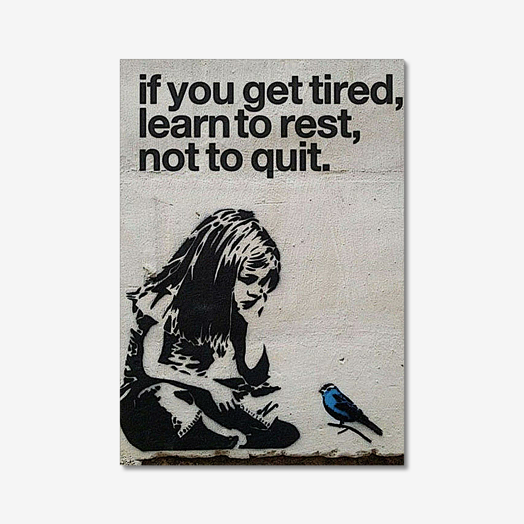 Banksy If you get tired, learn to rest, not to quit.